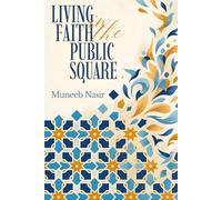 Living Faith in the Public Square: Deepening Faith, Broadening Horizons
