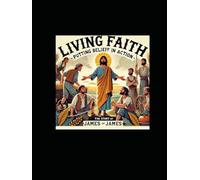 Living Faith putting Belief in Action "The story of James"