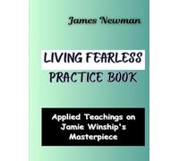 Living Fearless Practice Book: Applied Teachings on Jamie Winship's Masterpiece