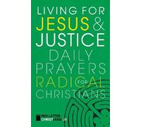 Living for Jesus and Justice: Daily Prayers for Radical Christians