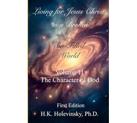 Living for Jesus Christ in a Broken and Sin-Filled World: Volume 11: The Character of God: The Character of God
