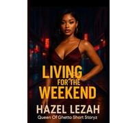 LIVING FOR THE WEEKEND: QUEEN OF GHETTO SHORT STORYZ