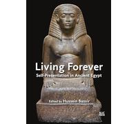 Living Forever: Self-Presentation in Ancient Egypt