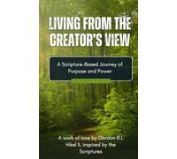 Living From the Creator’s View: A Scripture-Based Journey of Purpose & Power: 2