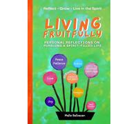 Living Fruitfully: Personal Reflections on Pursuing a Spirit-Filled Life