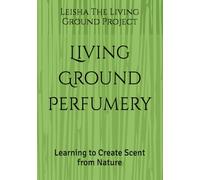 Living Ground Perfumery: Learning to Create Scent from Nature