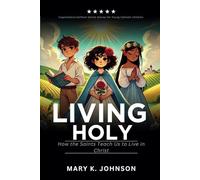 Living Holy: How the Saints Teach Us to Live in Christ: 2