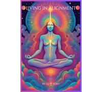 Living in Alignment: Integrating Your Mastered Mind: 8