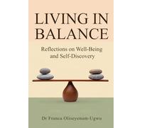 LIVING IN BALANCE: Reflections on well-being and self-discovery