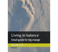 Living in balance: Small guide for big change