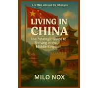 Living in China: The Strategic Guide to Thriving in the Middle Kingdom: 20