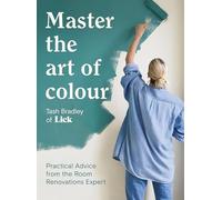 Living in Colour: A Practical and Budget-Conscious Guide to Decorating Your Home: Practical Advice from the Room Renovations Expert