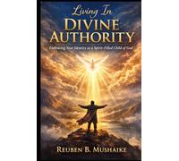 Living In Divine Authority: Embracing Your Identity as a Spirit-Filled Child of God
