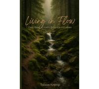 Living in Flow: Dein Weg zu mehr Balance im Leben