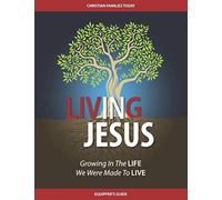 Living IN Jesus - Equipper's Guide: Growing In The LIFE We Were Made To LIVE - N