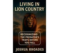 Living in Lion Country Recognizing the Predator's Traps Before You Fall