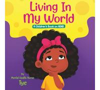 Living In My World: A Children's Book on ADHD