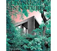 Living in nature. Contemporary houses in the natural world. Ediz. a colori