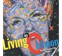 Living In Oblivion : The 80's Greatest Hits, Vol. 1 by Various Artists [1993]