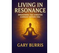 Living in Resonance: Awakening the Christos Current Within You