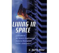 Living in Space: A Handbook for Work and Exploration Beyond the Earth's Atmosphe