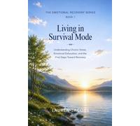 Living in Survival Mode: A Calm Guide for Emotional Exhaustion, Chronic Overwhelm and Survival Patterns