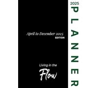 Living in the Flow Planner April to December 2025