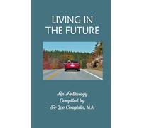 Living in the Future: An Anthology Compiled by Father Leo Coughlin