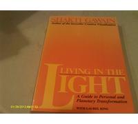 Living in the Light: A Guide to Personal and Planetary Transformation