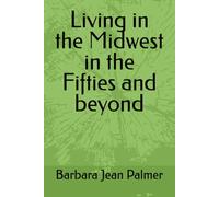 Living in the Midwest in the Fifties and beyond