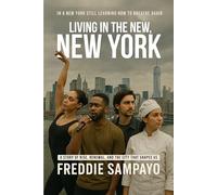LIVING IN THE NEW, NEW YORK: A Story of Rise, Renewal, and the City That Shapes Us
