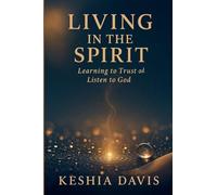 Living in the Spirit: Learning to Trust and Listen to God