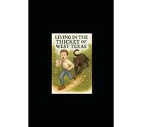 Living in the Thicket of West Texas