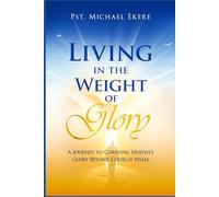 Living in the Weight of Glory