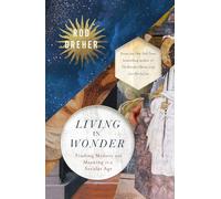 Living in Wonder: Finding Mystery and Meaning in a Secular Age