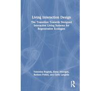 Living Interaction Design: The Transition Towards Designed Interactive Living Systems for Regenerative Ecologies