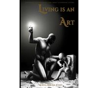 LIVING IS AN ART: A Father’s Letter to His Son About Authentic Living