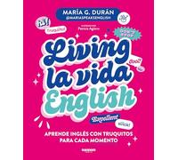 Living la vida English/ Living la vida English: Aprende inglés con truquitos para cada momento