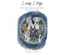 Living Large: The Ultimate Great Dane Owner’s Guide