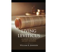 Living Leviticus: Aligning Life with Ancient Wisdom