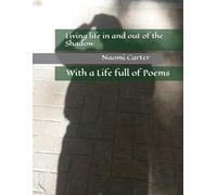 Living life in and out of the Shadow: With a Life full of Poems