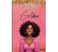 Living Life like it’s Golden: A Guided Journal for Embracing Joy, Gratitude, and Purpose | 150 pages 5.5"x8.5"