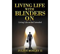 Living Life With Blinders On: Living Life as God Intended
