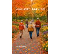 Living Lightly - Elixir of Life: Practical Reflections for Seniors to Live Life Anew