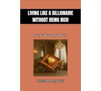 Living Like a Billionaire Without Being Rich: Living Butter Side Up