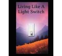 Living like a light switch