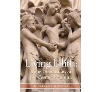 Living Lilith: Four Dimensions of the Cosmic Feminine