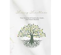 Living Limitless: Your Journal of Gratitude, Goals, and Vision Boards