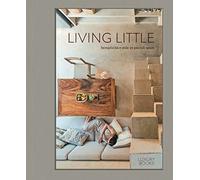 Living little. Semplicità e stile in piccoli spazi. Ediz. illustrata