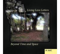 Living Love Letters Beyond Time and Space (Tascabile)